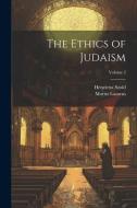 The Ethics of Judaism; Volume 2 di Moritz Lazarus, Henrietta Szold edito da LEGARE STREET PR