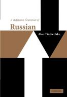 A Reference Grammar of Russian di Alan Timberlake edito da Cambridge University Press