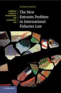 The New Entrants Problem in International Fisheries Law di Andrew (University of Southampton) Serdy edito da Cambridge University Press