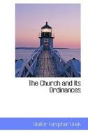 The Church And Its Ordinances di Walter Farquhar Hook edito da Bibliolife