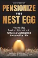 Pensionize Your Nest Egg 2e di Milevsky edito da John Wiley & Sons