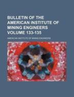 Bulletin of the American Institute of Mining Engineers Volume 133-135 di American Institute of Engineers edito da Rarebooksclub.com