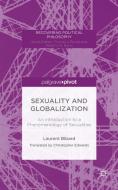 Sexuality and Globalization: An Introduction to a Phenomenology of Sexualities di Laurent Bibard edito da Palgrave Macmillan