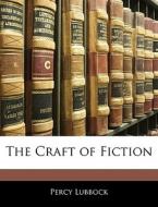 The Craft Of Fiction di Percy Lubbock edito da Bibliolife, Llc