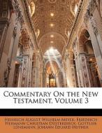 Commentary On The New Testament, Volume 3 di Heinrich August Wilhelm Meyer, Gottlieb Lnemann, Friedrich Hermann Christia Dsterdieck edito da Bibliobazaar, Llc