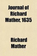 Journal Of Richard Mather, 1635 di Richard Mather edito da General Books