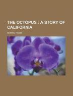 The Octopus; A Story Of California di Frank Norris edito da Rarebooksclub.com