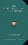 The $30,000 Bequest and Other Stories di Mark Twain edito da Kessinger Publishing
