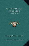Le Theatre de L'Univers: Poem (1746) di Marquis De La Cer edito da Kessinger Publishing