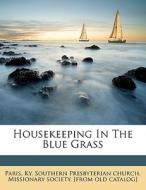 Housekeeping In The Blue Grass edito da Nabu Press