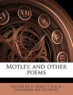 Motley, And Other Poems di Walter de La Mare, T. And a. Constable Bkp Cu-Banc edito da Nabu Press