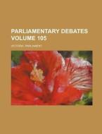 Parliamentary Debates Volume 105 di Victoria Parliament edito da Rarebooksclub.com