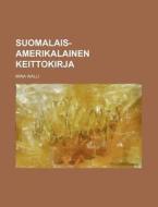 Suomalais-Amerikalainen Keittokirja di Mina Walli edito da Rarebooksclub.com