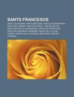 Sants Francesos: Sants Alsacians, Sants di Font Wikipedia edito da Books LLC, Wiki Series