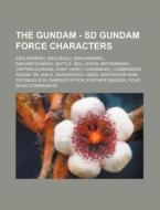 The Gundam - SD Gundam Force Characters: Ashuramaru, Bagubagu, Bakuhamaru, Bakunetsumaru, Battle, Bell Wood, Britainmaru, Captain Gundam, Chief Haro, di Source Wikia edito da Books LLC, Wiki Series