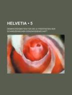 Helvetia 5 ; Denkw Rdigkeiten F R Die 2 di B. Cher Group, Bucher Group edito da General Books