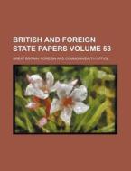 British and Foreign State Papers Volume 53 di Great Britain Foreign and Office edito da Rarebooksclub.com