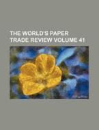 The World's Paper Trade Review Volume 41 di Books Group edito da Rarebooksclub.com