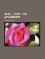 Electricity and Magnetism di Fleeming Jenkin edito da Rarebooksclub.com