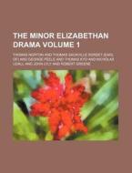 The Minor Elizabethan Drama Volume 1 di Thomas Norton edito da Rarebooksclub.com
