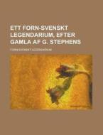 Ett Forn-Svenskt Legendarium, Efter Gamla AF G. Stephens di Forn-Svenskt Legendarium edito da Rarebooksclub.com