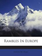 Rambles in Europe di Fanny W. Hall edito da Nabu Press
