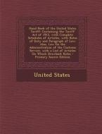 Hand Book of the United States Tariff: Containing the Tariff Act of 1913, with Complete Schedules of Articles, with Rates of Duty and Paragraph of Law edito da Nabu Press
