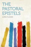The Pastoral Epistels edito da HardPress Publishing