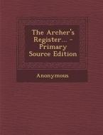 The Archer's Register... di Anonymous edito da Nabu Press