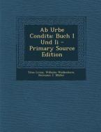 AB Urbe Condita: Buch I Und II di Titus Livius, Wilhelm Weissenborn edito da Nabu Press