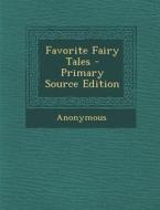 Favorite Fairy Tales di Anonymous edito da Nabu Press