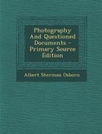 Photography and Questioned Documents - Primary Source Edition di Albert Sherman Osborn edito da Nabu Press