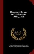 Memoirs Of Service With John Yates Beall, C.s.n di William Washington Baker, Douglas Southall Freeman edito da Andesite Press