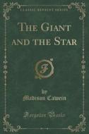 The Giant And The Star (classic Reprint) di Madison Cawein edito da Forgotten Books