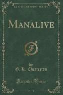 Manalive (classic Reprint) di G K Chesterton edito da Forgotten Books