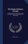 The Works Of Henry Scougal di Henry Scougal edito da Sagwan Press
