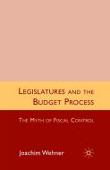 Legislatures and the Budget Process di Joachim Wehner edito da Palgrave Macmillan