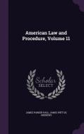 American Law And Procedure, Volume 11 di James Parker Hall, James Witt De Andrews edito da Palala Press