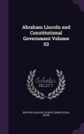 Abraham Lincoln And Constitutional Government Volume 03 di Bartow Adalphus Ulrich, Erwin Elisha Wood edito da Palala Press