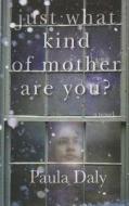 Just What Kind of Mother Are You? di Paula Daly edito da Thorndike Press