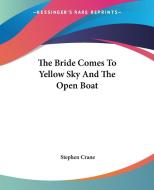 The Bride Comes to Yellow Sky and the Open Boat di Stephen Crane edito da Kessinger Publishing