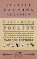 Fattening Poultry - A Collection of Articles on the Methods and Equipment of the Poultry Keeper di Various edito da Burman Press