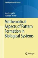 Mathematical Aspects of Pattern Formation in Biological Systems di Juncheng Wei, Matthias Winter edito da Springer London