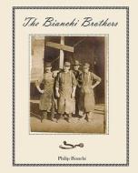 The Bianchi Brothers di Philip L. Bianchi edito da Createspace
