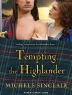 Tempting the Highlander di Michele Sinclair edito da Tantor Media Inc