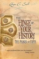 The Hinge of Your History: The Phases of Faith di Latayne C. Scott edito da Createspace