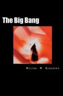 The Big Bang di Milton M. Ginsberg edito da Createspace