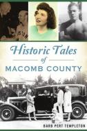 Historic Tales of Macomb County di Barb Pert Templeton edito da HISTORY PR