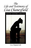 Life and Testimony of Lisa Chaneyfield di Lisa Chaneyfield edito da Xlibris