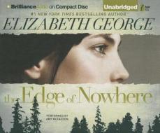 The Edge of Nowhere di Elizabeth George edito da Brilliance Corporation